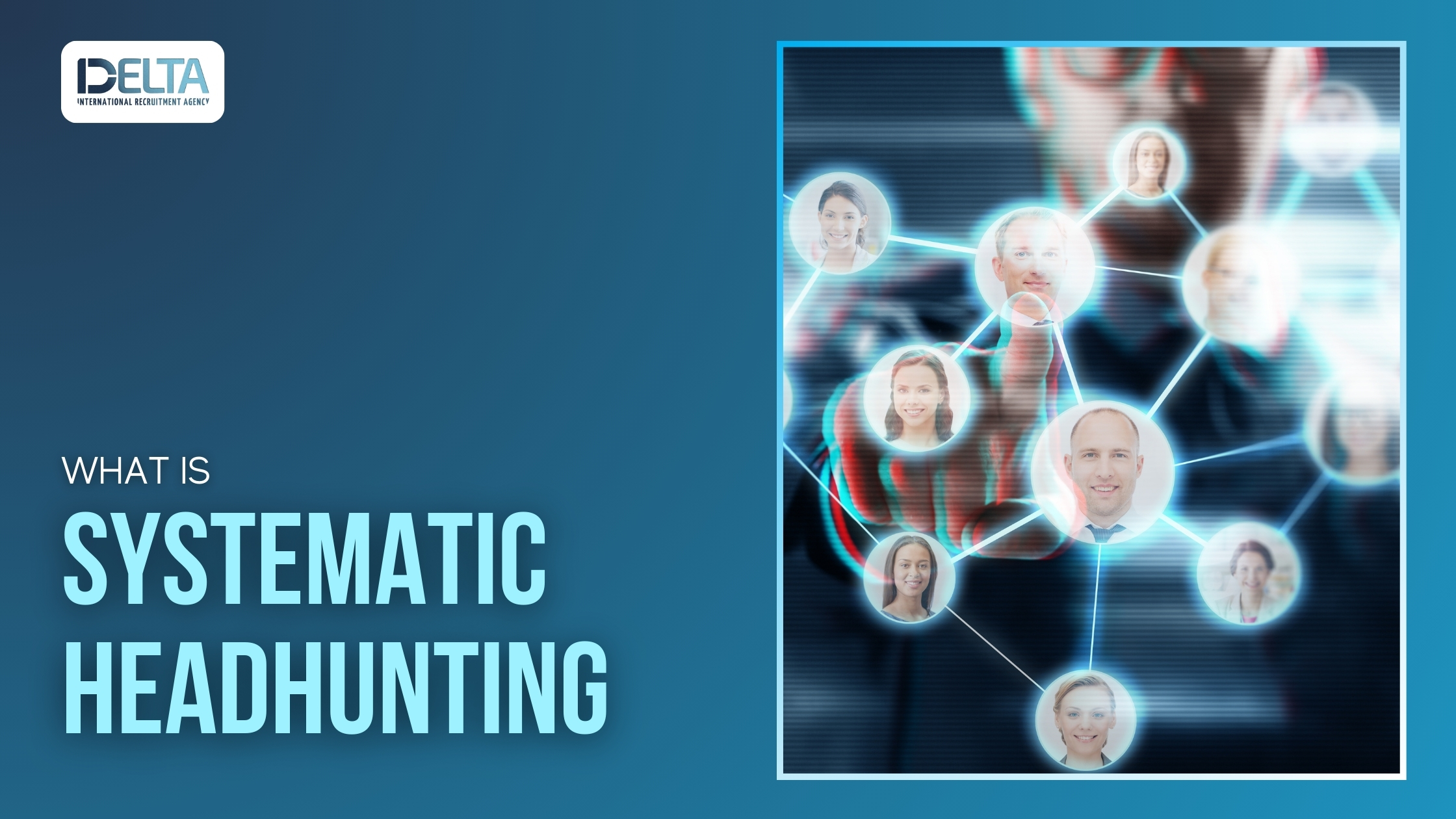 What is Systematic Headhunting and How Can It Benefit Your Business?